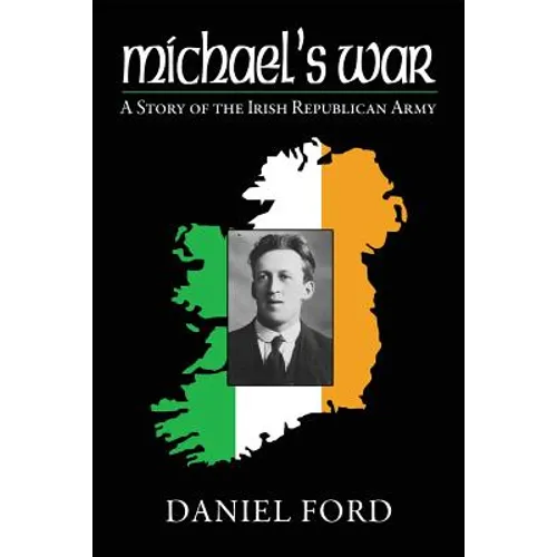 Michael's War: A Story of the Irish Republican Army, 1916-1923 - Paperback