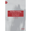 The Ethics of Killing: Life, Death and Human Nature - Hardcover