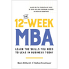 The 12-Week MBA: Learn the Skills You Need to Lead in Business Today - Hardcover