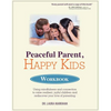 Peaceful Parent, Happy Kids Workbook: Using Mindfulness and Connection to Raise Resilient, Joyful Children and Rediscover Your Love of Parenting - Paperback