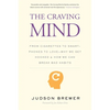 The Craving Mind: From Cigarettes to Smartphones to Love - Why We Get Hooked and How We Can Break Bad Habits - Paperback