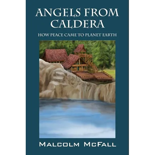 Angels From Caldera: How Peace Came To Planet Earth - Paperback