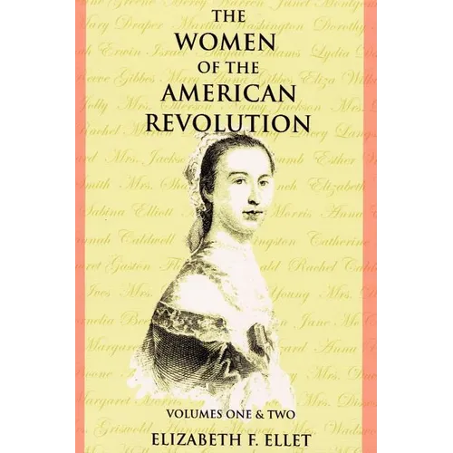The Women of the American Revolution Volumes I and II - Paperback