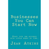 Businesses You Can Start Now: Start your own business with little money or time. - Paperback