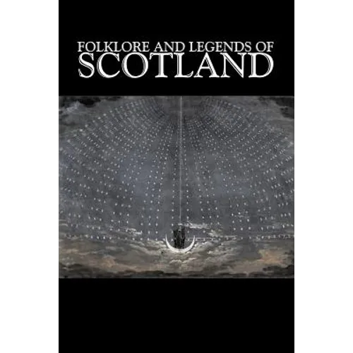 Folklore and Legends of Scotland, Fiction, Fairy Tales, Folk Tales, Legends & Mythology - Paperback