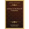 Emotion As The Basis Of Civilization - Paperback