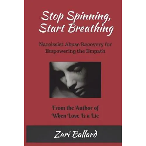 Stop Spinning, Start Breathing: Narcissist Abuse Recovery for Empowering the Empath - Paperback