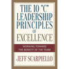The Ten "C" Leadership Principles of Excellence: Working Toward The Benefit Of The Team - Paperback