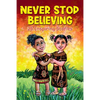 Never Stop Believing: A Collection Of 25 Short Inspiring Stories Of Amazing Girls On Growth Mindset, Teamwork, Friendship, Self Confidence And Determi - Paperback