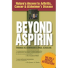 Beyond Aspirin: Nature's Answer to Arthritis, Cancer & Alzheimer's Disease - Paperback