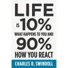 Life Is 10% What Happens to You and 90% How You React: Cultivating Inner Strength and Embracing Hope When Life Is Not What You Expected - Paperback