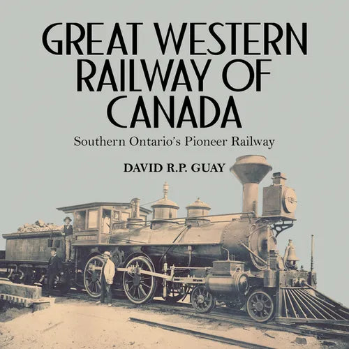 Great Western Railway of Canada: Southern Ontario's Pioneer Railway - Paperback