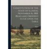 Constitution of the State of Illinois. November 16, 1818, Read and Ordered to Lie Upon the Table - Paperback