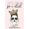 They Told Me I Couldn't So I Did,: Because I Told You I Would. - Paperback