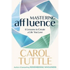 Mastering Affluence: 6 Lessons to Create a Life You Love - Paperback