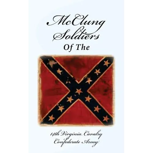 McClung Soldiers of the 14th Virginia Cavalry Confederate Army - Paperback
