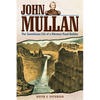 John Mullan: The Tumultuous Life of a Western Road Builder - Paperback