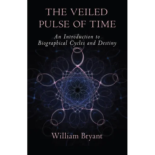 The Veiled Pulse of Time: An Introduction to Biographical Cycles and Destiny - Paperback