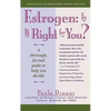 Estrogen: Is It Right for You?: A Thorough, Factual Guide to Help You Decide - Paperback