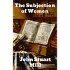 The Subjection of Women - Hardcover