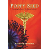Poppy Seed: Revealing the Roots of the Opioid Epidemic - Paperback