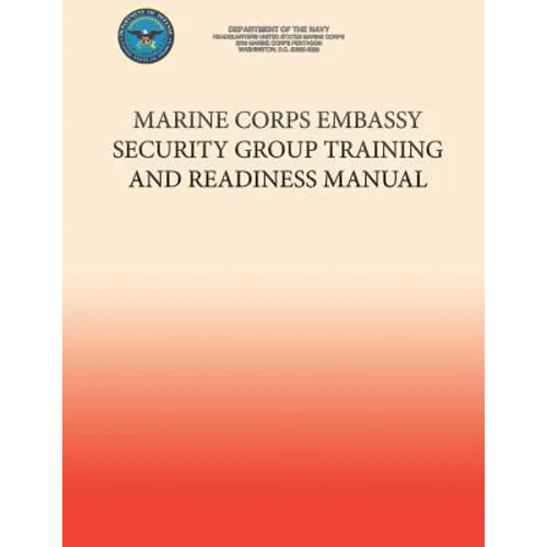 Marine Corps Embassy Security Group Training and Readiness Manual - Paperback
