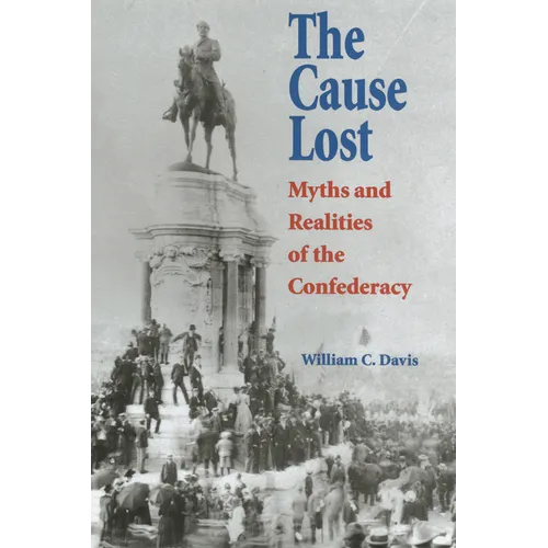 The Cause Lost: Myths and Realities of the Confederacy - Paperback