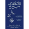 Upside Down: Understanding and Supporting Attachment in Adoptive Families - Paperback