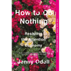 How to Do Nothing: Resisting the Attention Economy - Paperback