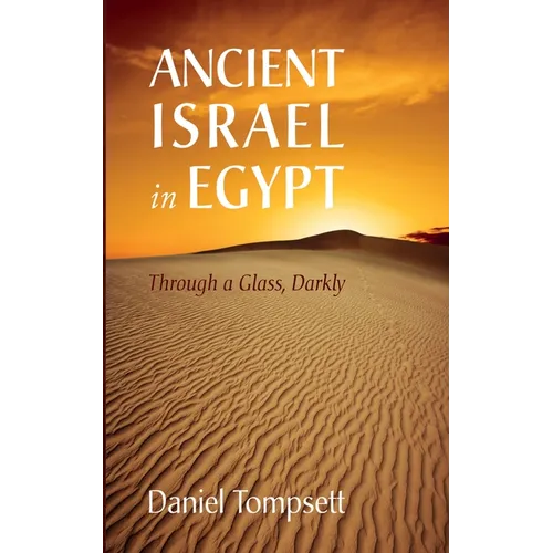 Ancient Israel in Egypt: Through a Glass, Darkly - Paperback