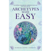 Archetypes Made Easy: Transform Your Beliefs, Empower Your Life, Live Your Truth - Paperback