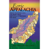 Eerie Appalachia: Smiling Man Indrid Cold, the Jersey Devil, the Legend of Mothman and More - Hardcover