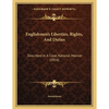 Englishmen's Liberties, Rights, And Duties: Described In A Clear, Rational Manner (1816) - Paperback