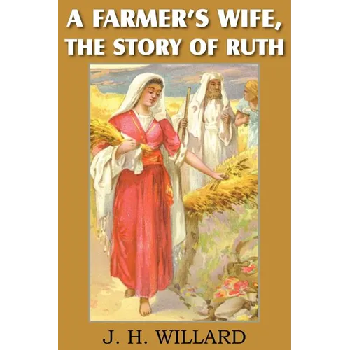 A Farmer's Wife, the Story of Ruth - Paperback