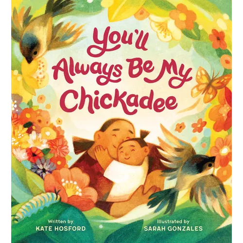 You'll Always Be My Chickadee - Hardcover