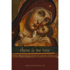There Is No Rose: The Mariology of the Catholic Church - Paperback