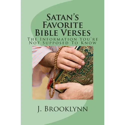 Satan's Favorite Bible Verses: The Information You're Not Supposed To Know - Paperback
