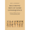 Becoming Men of Some Consequence: Youth and Military Service in the Revolutionary War - Hardcover