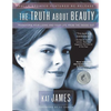 The Truth about Beauty: Transform Your Looks and Your Life from the Inside Out - Paperback