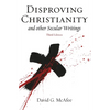 Disproving Christianity: and Other Secular Writings - Paperback
