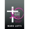 Various Shades of Pink: A Husband'S View of Breast Cancer - Paperback