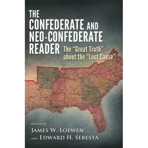 The Confederate and Neo-Confederate Reader: The Great Truth about the Lost Cause - Hardcover