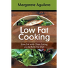 Low Fat Cooking: Lose Fat with Clean Eating and the Belly Fat Diet - Paperback