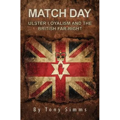 Match Day - Ulster Loyalism And The British Far-Right - Paperback