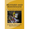 Mustard and Mayonnaise: A Collection of Memories From My Growing Up Years in Livermore, California - Paperback
