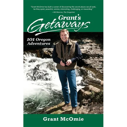 Grant's Getaways: 101 Oregon Adventures - Paperback