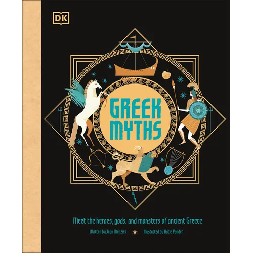 Greek Myths: Meet the Heroes, Gods, and Monsters of Ancient Greece - Hardcover