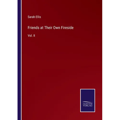 Friends at Their Own Fireside: Vol. II - Paperback