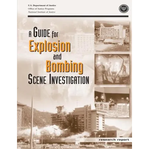 A Guide for Explosion and Bombing Scene Investigation - Paperback