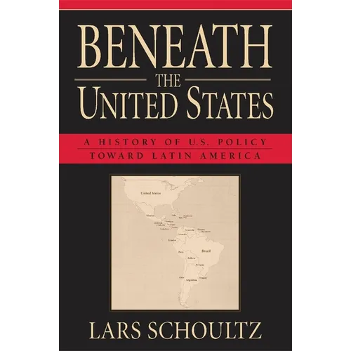 Beneath the United States: A History of U.S. Policy Toward Latin America - Paperback